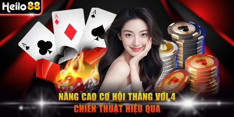 Nâng cao cơ hội thắng với 4 chiến thuật hiệu quả