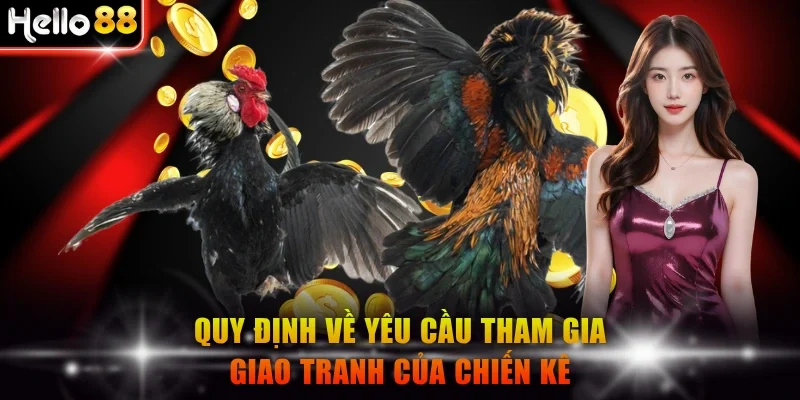 Quy định về yêu cầu tham gia giao tranh của chiến kê